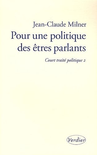 Pour une politique des êtres parlants : Court traité politique 2