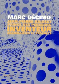 Jean-Pierre Brisset, Prince des Penseur, inventeur, grammairien et prophète