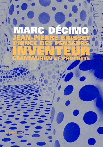 Jean-Pierre Brisset, Prince des Penseur, inventeur, grammairien et prophète