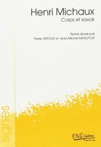 Michaux: Corps et savoir