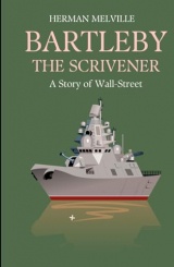 Bartleby, the Scrivener: A Story of Wall-Street