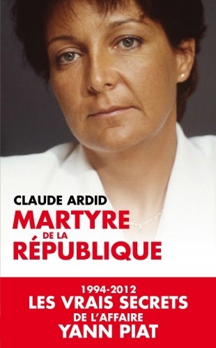 Martyre de la république : 1994-2012, les dossiers secrets de l'affaire Yann Piat