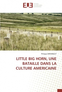 LITTLE BIG HORN, UNE BATAILLE DANS LA CULTURE AMERICAINE