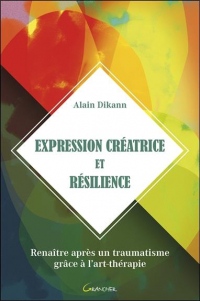 Expression créatrice et résilience - Renaître après un traumatisme grâce à l'art-thérapie