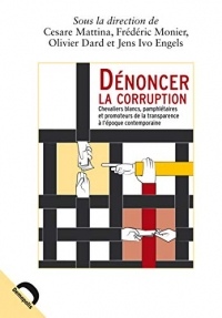 Dénoncer la corruption: Chevaliers blancs, pamphlétaires et promoteurs de la transparence à l'époque contemporaine (Quaero)