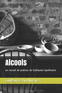 Alcools: un recueil de poèmes de Guillaume Apollinaire