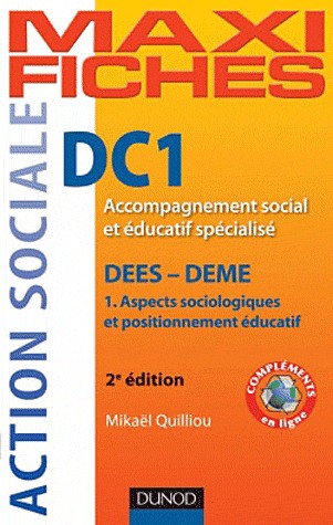 Maxi Fiches DC1 - 1. Aspects sociologiques et positionnement éducatif, DEES - DEME - 2e éd.: DEES - DEME, Accompagnement social et éducatif spécialisé