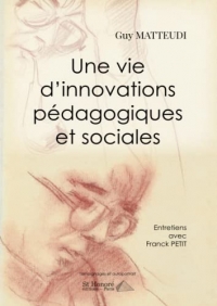 Une vie d'innovations pédagogiques et sociales: Entretiens avec Franck Petit