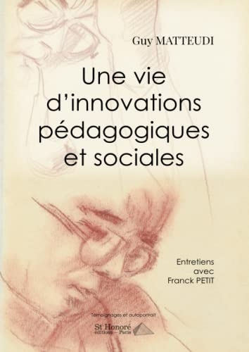 Une vie d'innovations pédagogiques et sociales: Entretiens avec Franck Petit