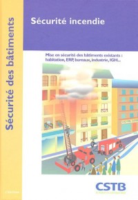 Sécurité incendie : Mise en sécurité des bâtiments existants : habitation, ERP, bureaux, industrie, IGH...