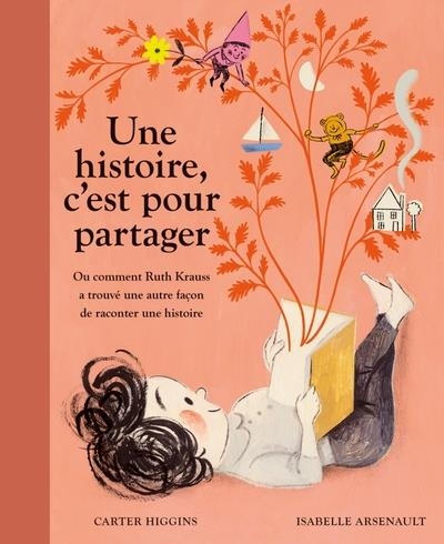 Une histoire, c'est pour partager. Ou comment Ruth Krauss a trouvé une autre façon de raconter une h: Ou comment Ruth Krauss a trouvé une autre façon de raconter une histoire