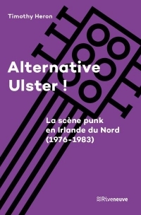 Alternative Ulster - Le punk en Irlande du Nord (1977-1983)