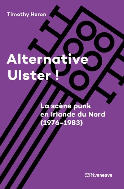 Alternative Ulster - Le punk en Irlande du Nord (1977-1983)