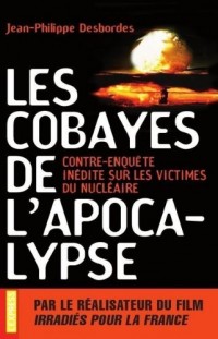 LES COBAYES DE L'APOCALYPSE NUCLEAIRE