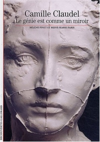 Camille Claudel: Le génie est comme un miroir