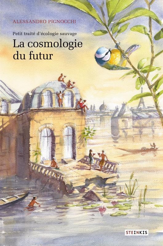 Petit traité d'écologie sauvage : La cosmologie du futur