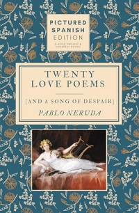 Twenty Love Poems and A Song of Despair: (Pictured Spanish Edition)