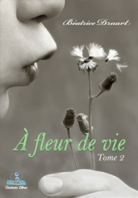 À fleur de vie tome 2: Émergence de la lumière