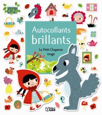 Mes Contes en Autocollants Brillants : Petit Chaperon Rouge - Dès 3 ans