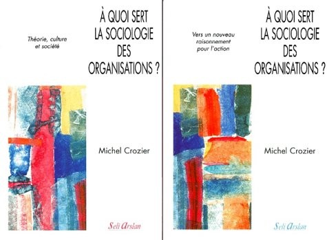 A quoi sert la sociologie des organisations ? Tomes 1 et 2