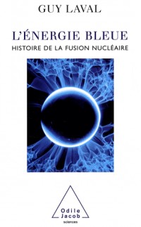 L'énergie bleue : Une histoire de la fusion nucléaire