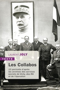 Les Collabos : Treize portraits d'après les archives des services secrets de Vichy, des RG et de l'épuration