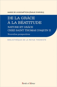 De la grâce à la béatitude: Nature et grâce chez saint Thomas d'Aquin II. Nouvelles perspectives