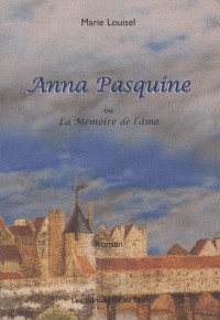 Anna Pasquine : Ou La Mémoire de l'âme