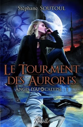 Anges d'Apocalypse : 1 - Le tourment des aurores