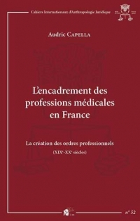 L'encadrement des professions médicales en France : La création des ordres professionnels (XIXe-XXe siècles)