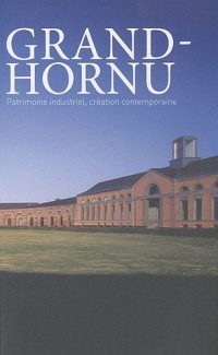 Grand-Hornu: Patrimoine industriel, création contemporaine