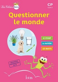 Les Cahiers Istra Questionner le monde CP - Elève - Ed. 2017