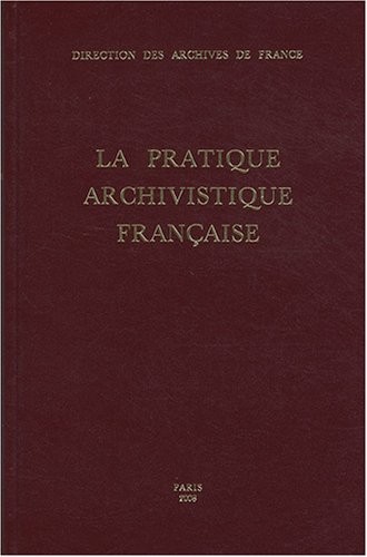 La pratique archivistique française