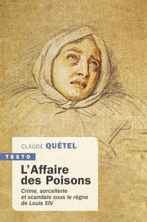 L'Affaire des Poisons : Crime, sorcellerie et scandale sous le règne de Louis XIV