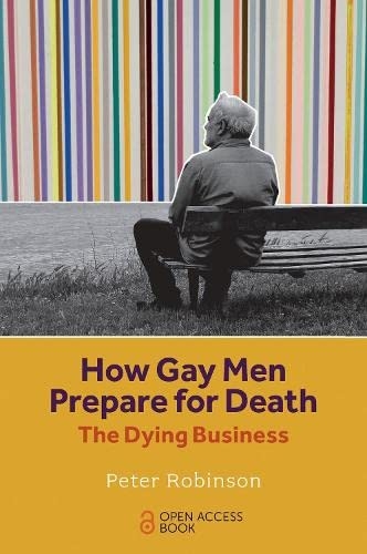 How Gay Men Prepare for Death: The Dying Business [9781839095870]
