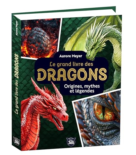 Mon grand livre des dragons: Origines, mythes et légendes