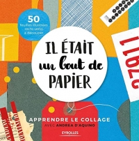 Il était un bout de papier: Apprendre le collage avec Andrea d'Aquino. 50 feuilles illustrées recto verso à découper
