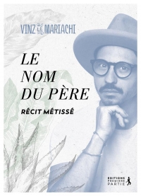 Le nom du Père: Un récit métissé
