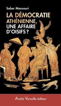 Démocratie athénienne, une affaire d'oisifs ? : Travail et participation politique au IVe siècle avant J.-C.