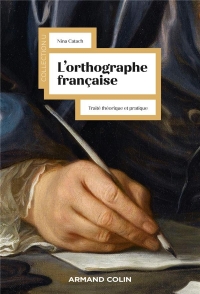 L'orthographe française - Traité théorique et pratique: Traité théorique et pratique