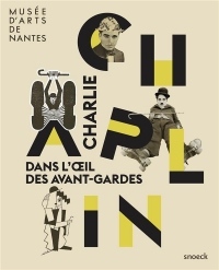 Charlie Chaplin : Dans l'oeil des avant-gardes