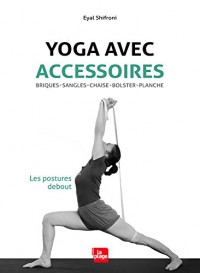 Yoga avec accessoires - Les postures debout