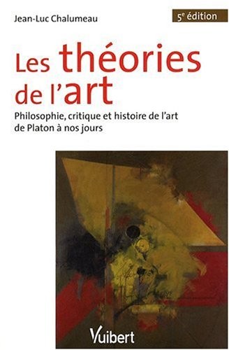 Les théories de l'art : Philosophie, critique et histoire de l'art de Platon à nos jours