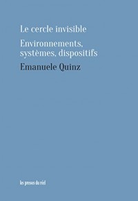 Le Cercle Invisible - Environnements, Systemes, Dispositifs