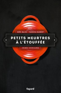 Petits meurtres à l'étouffée: Crimes gourmands