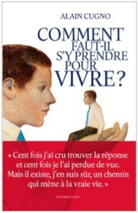 Comment faut-il s'y prendre pour vivre ?