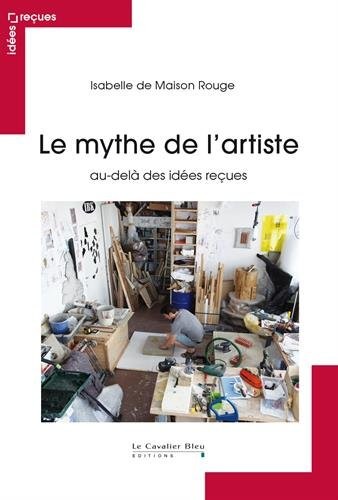 Le mythe de l'artiste : Au-delà des idées reçues