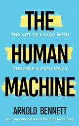 The Human Machine: The Art of Living with Purpose and Efficiency