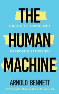 The Human Machine: The Art of Living with Purpose and Efficiency