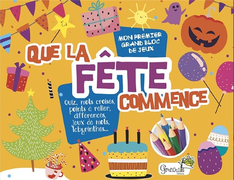 Que la fête commence ! : Mon premier grand bloc de jeux